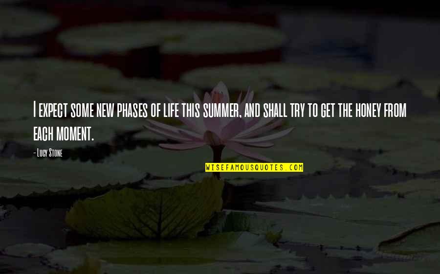 Phases In Life Quotes By Lucy Stone: I expect some new phases of life this Phases In Life Quotes By Lucy Stone: I expect some new phases of life this