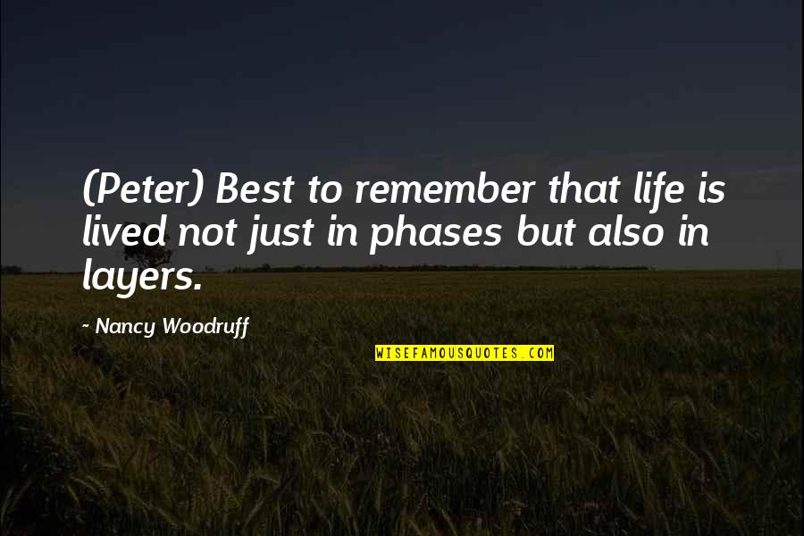 Phases In Life Quotes By Nancy Woodruff: (Peter) Best to remember that life is lived