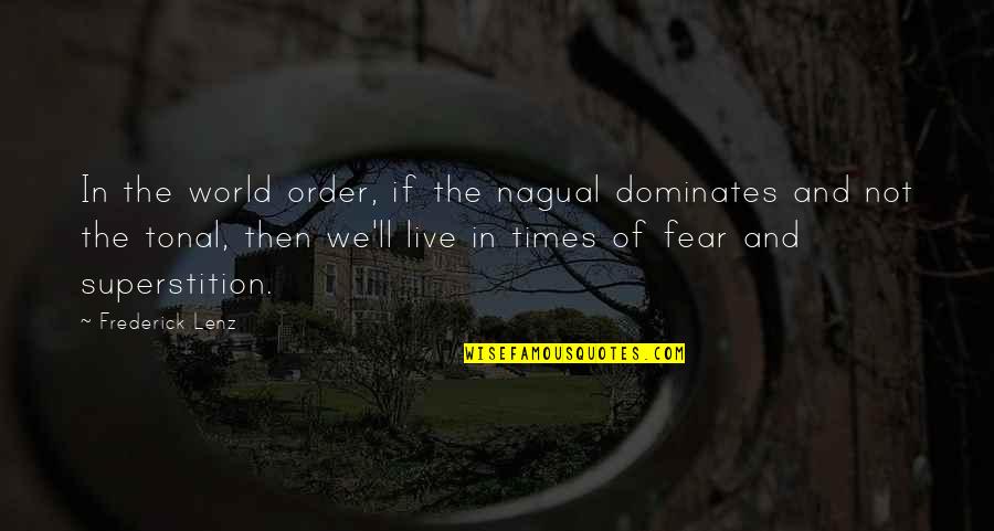 Phat Girlz Quotes By Frederick Lenz: In the world order, if the nagual dominates