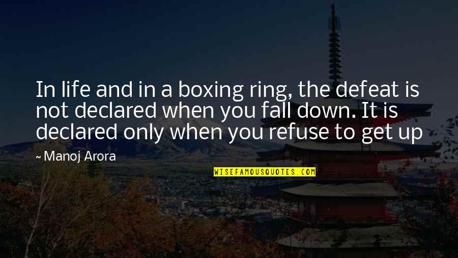 Phd Graduation Quotes By Manoj Arora: In life and in a boxing ring, the Phd Graduation Quotes By Manoj Arora: In life and in a boxing ring, the