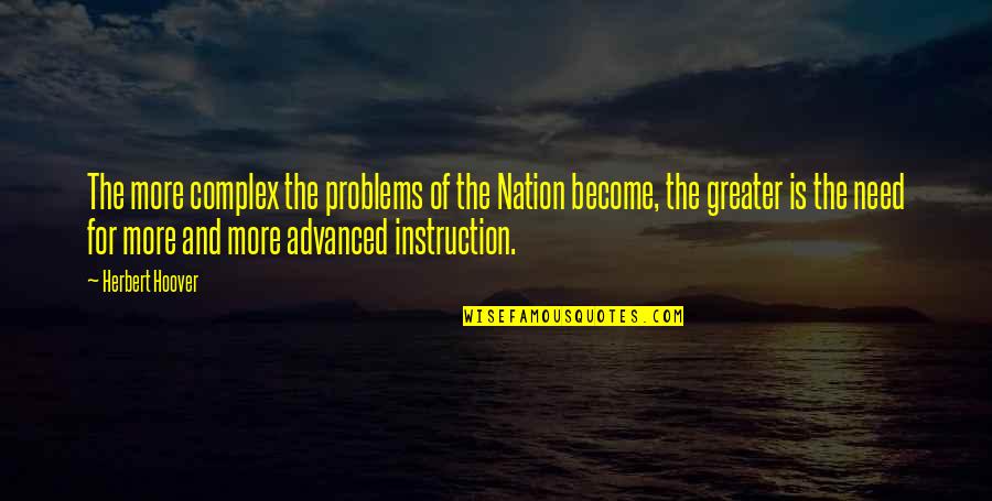 Phd Journey Quotes By Herbert Hoover: The more complex the problems of the Nation Phd Journey Quotes By Herbert Hoover: The more complex the problems of the Nation