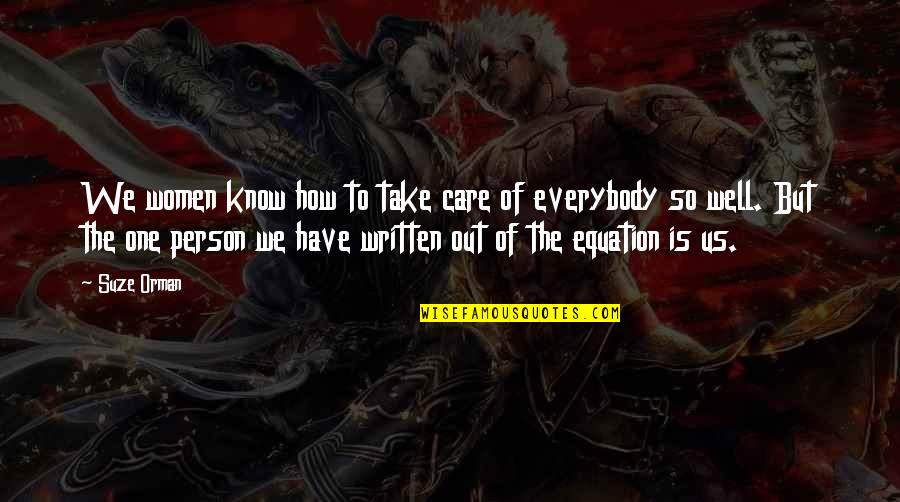 Phdresearch Quotes By Suze Orman: We women know how to take care of