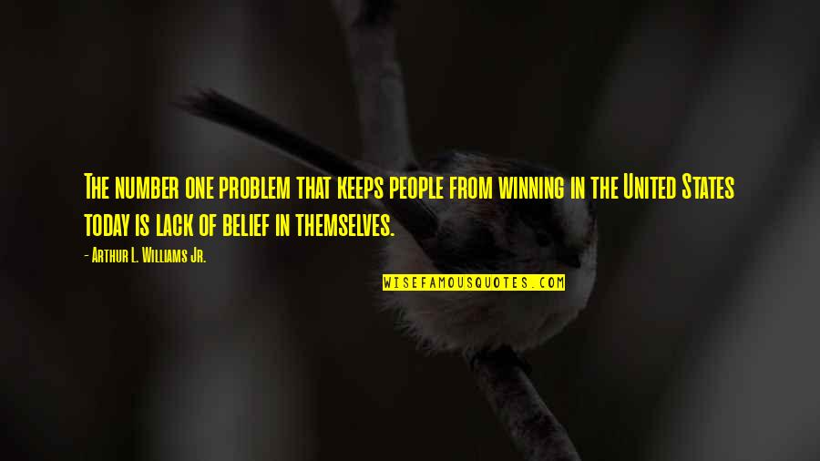 Phebe Quotes By Arthur L. Williams Jr.: The number one problem that keeps people from