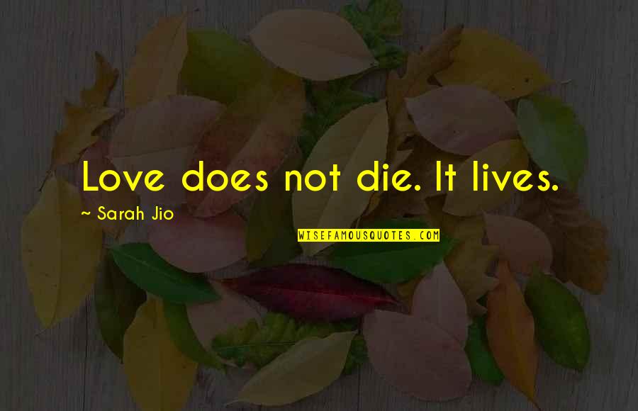 Phecit Quotes By Sarah Jio: Love does not die. It lives.