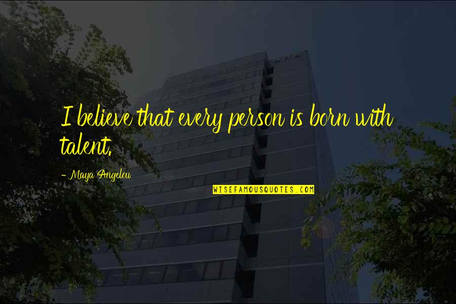 Phedon Nicolaides Quotes By Maya Angelou: I believe that every person is born with Phedon Nicolaides Quotes By Maya Angelou: I believe that every person is born with