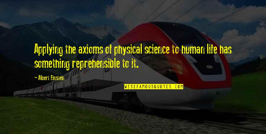 Pheebs Quotes By Albert Einstein: Applying the axioms of physical science to human