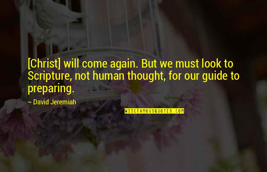 Pheko Kgengoe Quotes By David Jeremiah: [Christ] will come again. But we must look