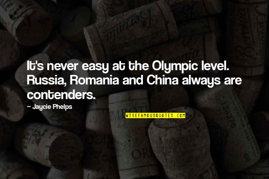 Phelps Quotes By Jaycie Phelps: It's never easy at the Olympic level. Russia, Phelps Quotes By Jaycie Phelps: It's never easy at the Olympic level. Russia,