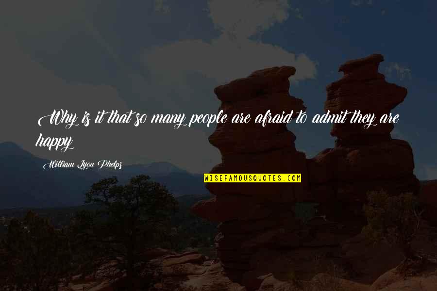 Phelps Quotes By William Lyon Phelps: Why is it that so many people are Phelps Quotes By William Lyon Phelps: Why is it that so many people are