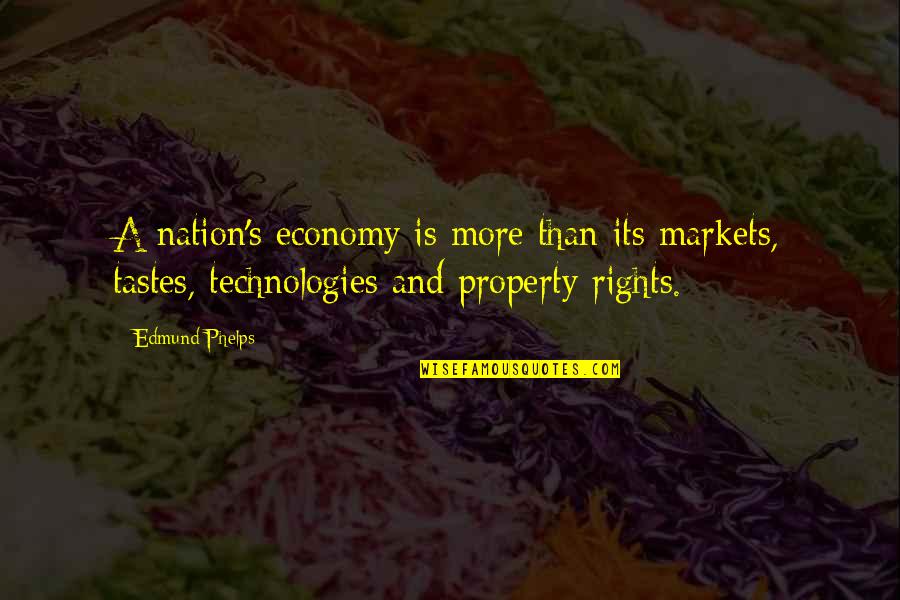 Phelps's Quotes By Edmund Phelps: A nation's economy is more than its markets,
