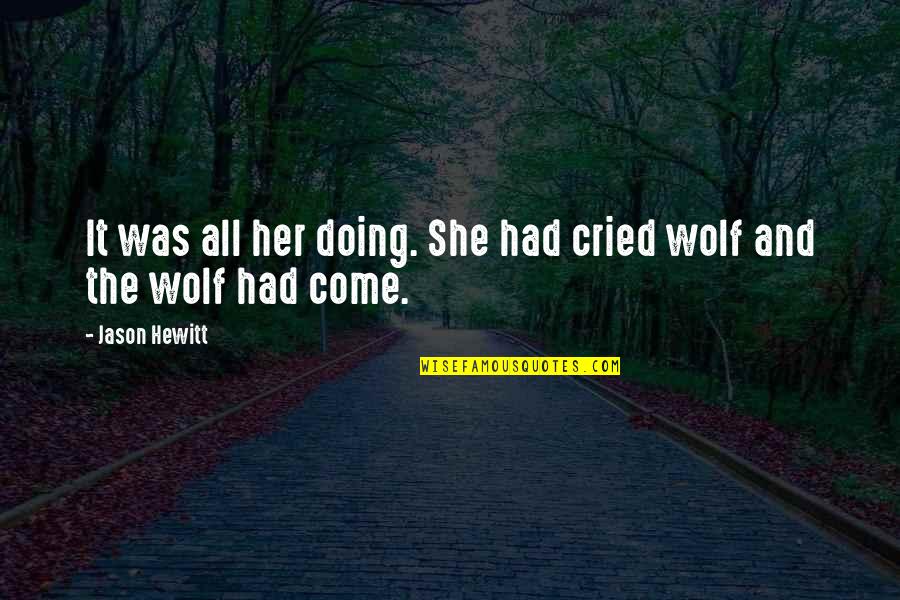 Pheng Cheah Quotes By Jason Hewitt: It was all her doing. She had cried