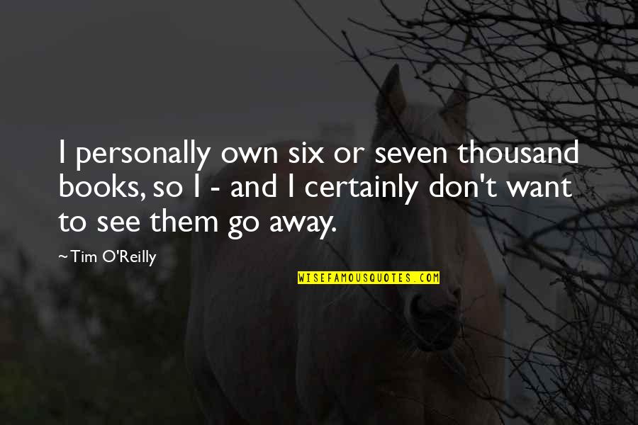 Phenolic Board Quotes By Tim O'Reilly: I personally own six or seven thousand books, Phenolic Board Quotes By Tim O'Reilly: I personally own six or seven thousand books,