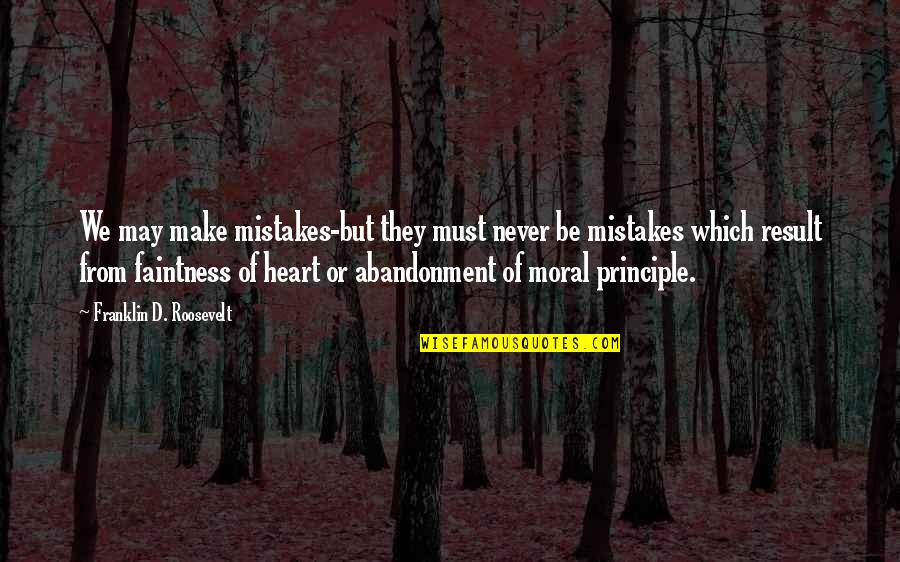 Phenomen Quotes By Franklin D. Roosevelt: We may make mistakes-but they must never be Phenomen Quotes By Franklin D. Roosevelt: We may make mistakes-but they must never be