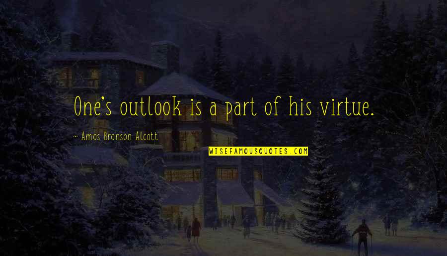 Phenomenal Men Quotes By Amos Bronson Alcott: One's outlook is a part of his virtue. Phenomenal Men Quotes By Amos Bronson Alcott: One's outlook is a part of his virtue.