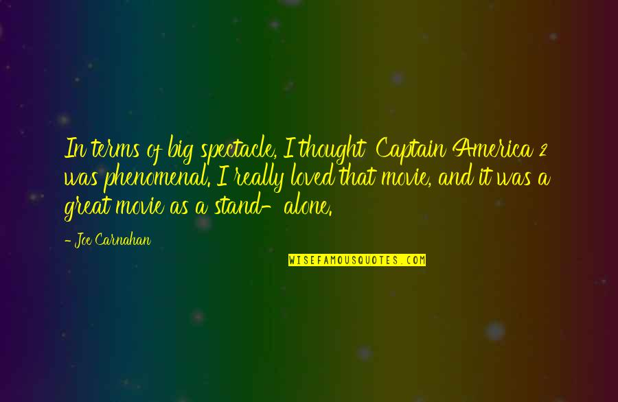 Phenomenal Quotes By Joe Carnahan: In terms of big spectacle, I thought 'Captain