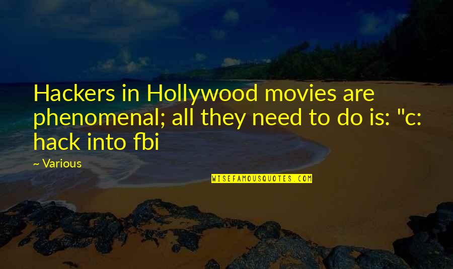 Phenomenal Quotes By Various: Hackers in Hollywood movies are phenomenal; all they