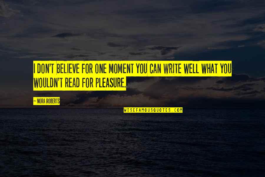 Phenomene Paranormal Quotes By Nora Roberts: I don't believe for one moment you can Phenomene Paranormal Quotes By Nora Roberts: I don't believe for one moment you can