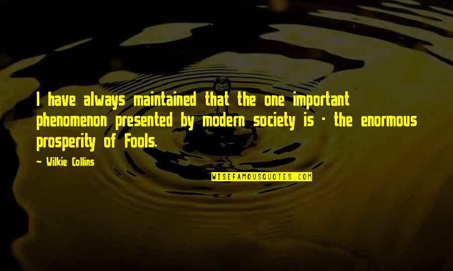 Phenomenon Quotes By Wilkie Collins: I have always maintained that the one important Phenomenon Quotes By Wilkie Collins: I have always maintained that the one important