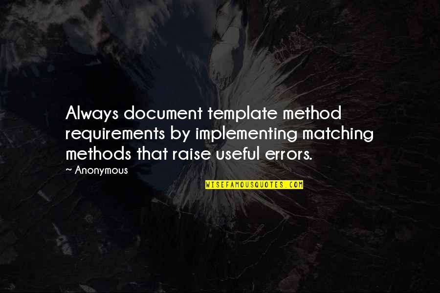 Phenphetamine Quotes By Anonymous: Always document template method requirements by implementing matching