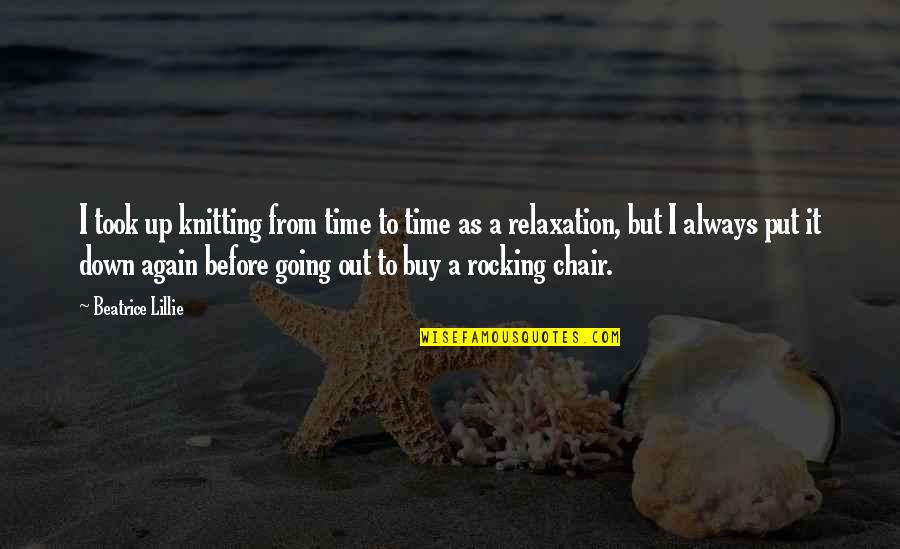 Phenphetamine Quotes By Beatrice Lillie: I took up knitting from time to time Phenphetamine Quotes By Beatrice Lillie: I took up knitting from time to time