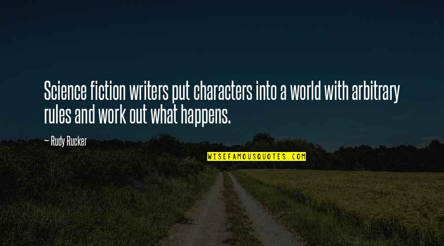 Pherae Quotes By Rudy Rucker: Science fiction writers put characters into a world