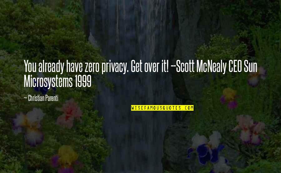 Pheromones Quotes By Christian Parenti: You already have zero privacy. Get over it!