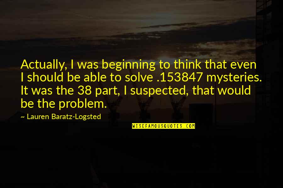 Pherrin Y Quotes By Lauren Baratz-Logsted: Actually, I was beginning to think that even