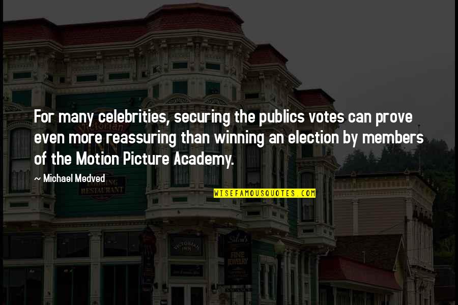 Phetasy Rogan Quotes By Michael Medved: For many celebrities, securing the publics votes can