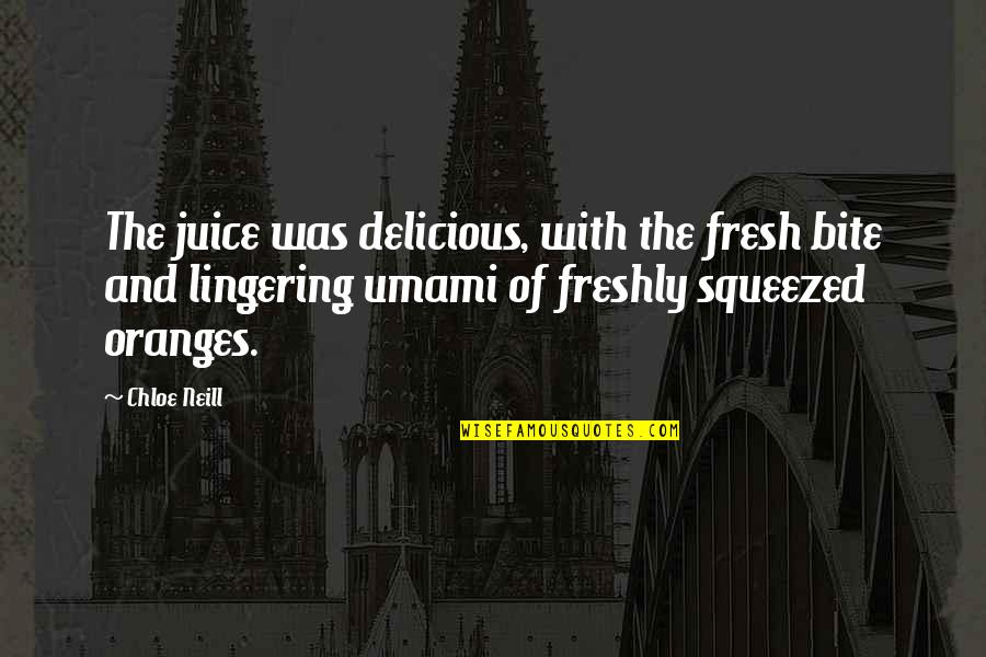 Pheu Quotes By Chloe Neill: The juice was delicious, with the fresh bite