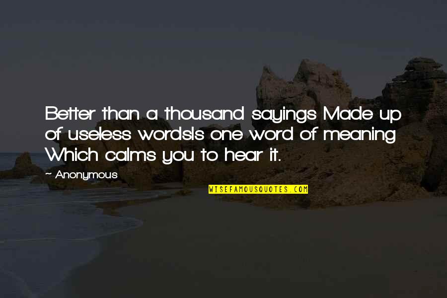 Phevs Mor Quotes By Anonymous: Better than a thousand sayings Made up of