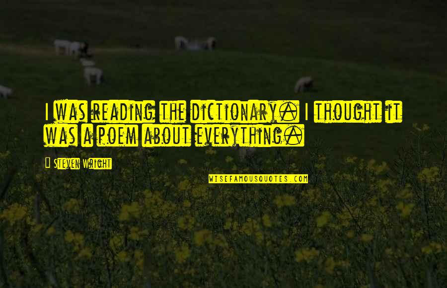 Pheww Quotes By Steven Wright: I was reading the dictionary. I thought it