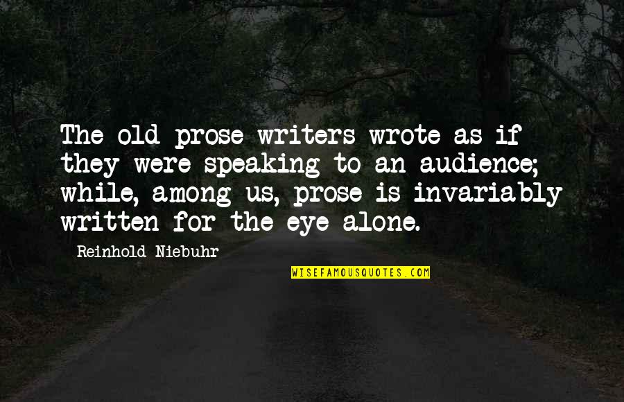 Phi Kappa Theta Quotes By Reinhold Niebuhr: The old prose writers wrote as if they