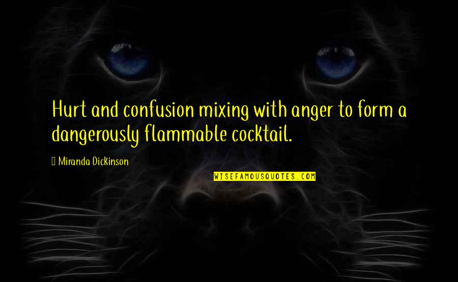 Phi1 Quotes By Miranda Dickinson: Hurt and confusion mixing with anger to form