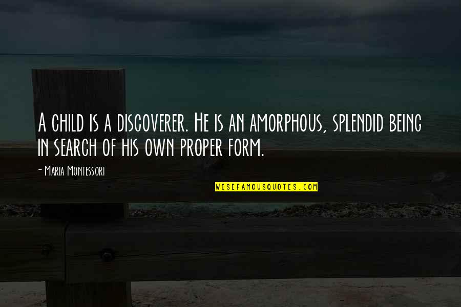 Phidian Wet Quotes By Maria Montessori: A child is a discoverer. He is an
