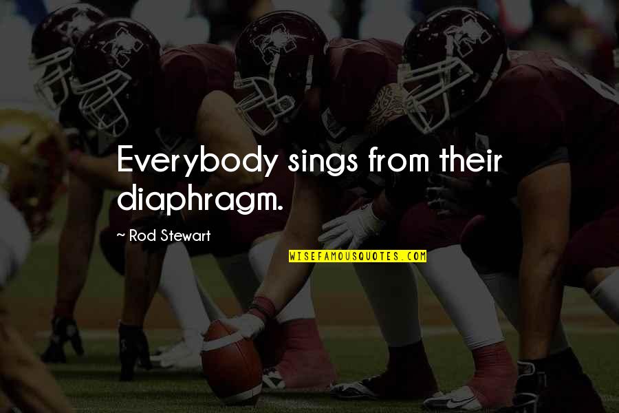 Phifer Stock Quote Quotes By Rod Stewart: Everybody sings from their diaphragm.
