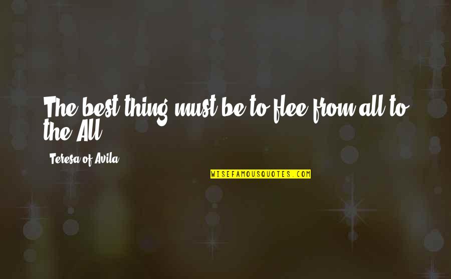 Phifertex Quotes By Teresa Of Avila: The best thing must be to flee from Phifertex Quotes By Teresa Of Avila: The best thing must be to flee from