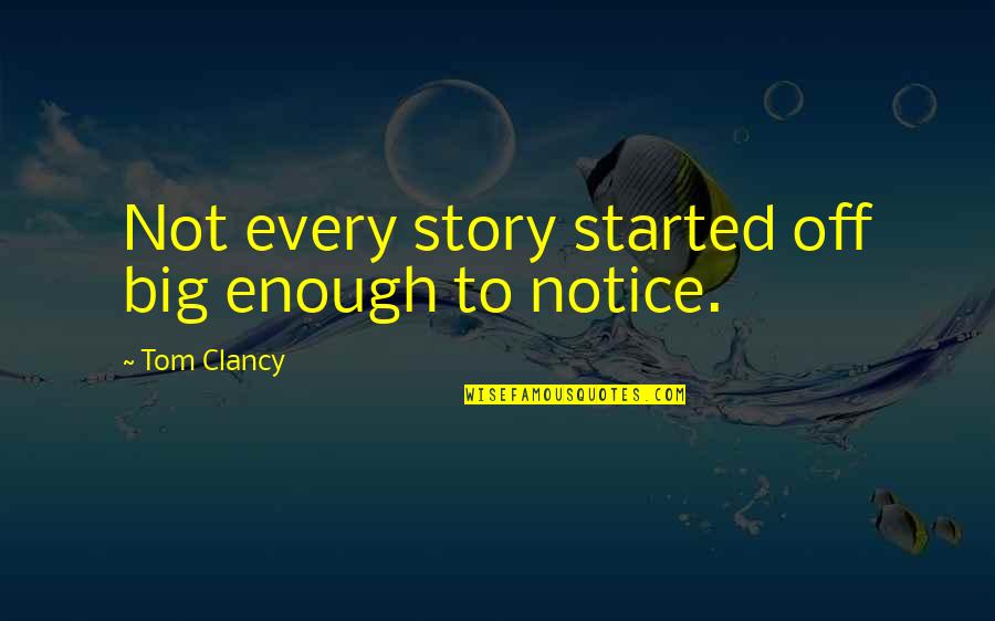 Phil Ade Quotes By Tom Clancy: Not every story started off big enough to