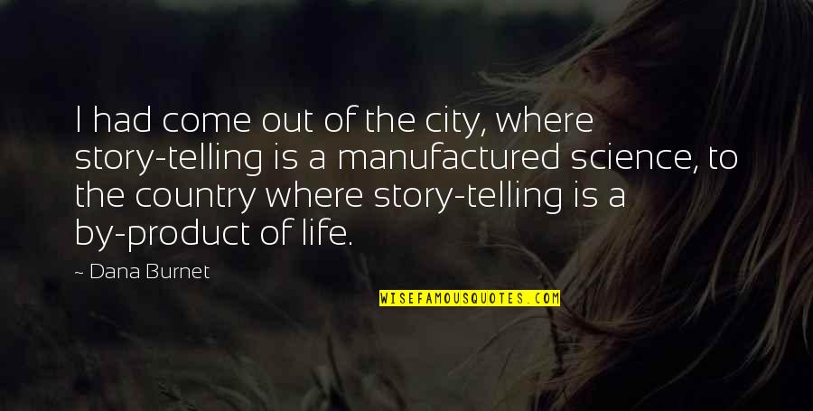 Phil And Lil Quotes By Dana Burnet: I had come out of the city, where