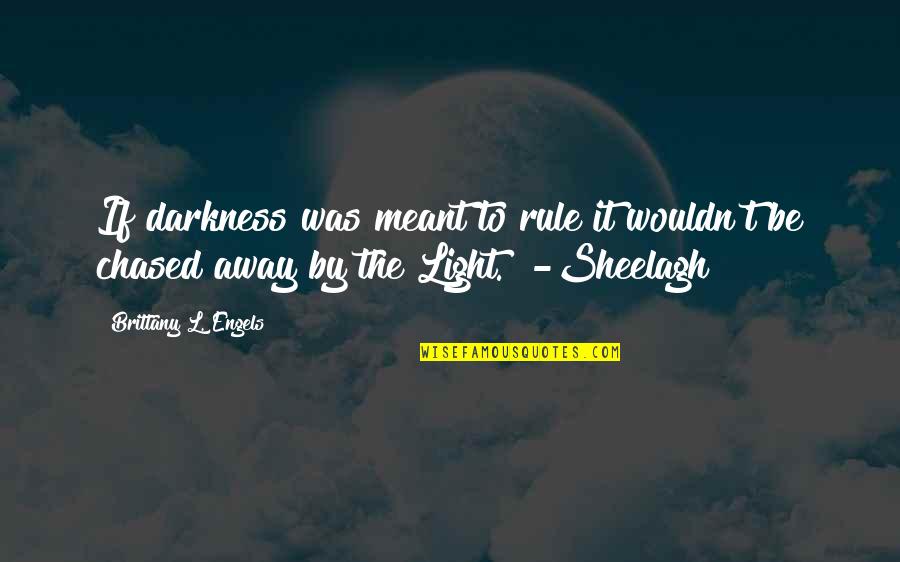 Phil Cantone Harlem Nights Quotes By Brittany L. Engels: If darkness was meant to rule it wouldn't