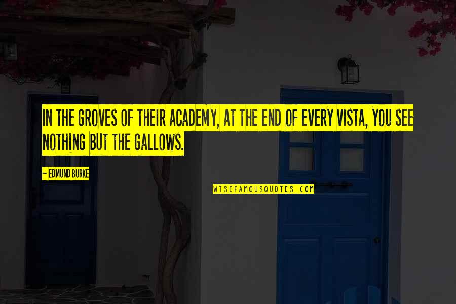 Phil Condit Quotes By Edmund Burke: In the groves of their academy, at the Phil Condit Quotes By Edmund Burke: In the groves of their academy, at the