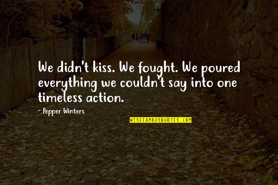 Phil Hendrie Quotes By Pepper Winters: We didn't kiss. We fought. We poured everything