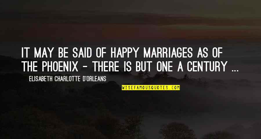 Phil Kay Quotes By Elisabeth Charlotte D'Orleans: It may be said of happy marriages as