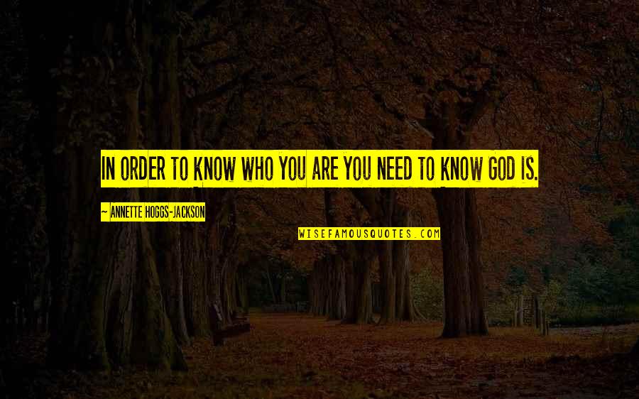 Phil Leonetti Quotes By Annette Hoggs-Jackson: In order to know who you are you Phil Leonetti Quotes By Annette Hoggs-Jackson: In order to know who you are you