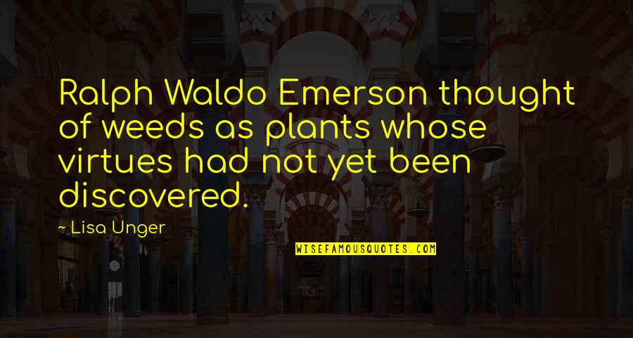 Phil Mckinney Quotes By Lisa Unger: Ralph Waldo Emerson thought of weeds as plants Phil Mckinney Quotes By Lisa Unger: Ralph Waldo Emerson thought of weeds as plants