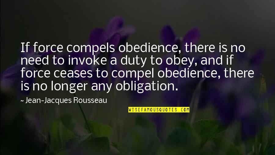 Phil Taylor Quotes By Jean-Jacques Rousseau: If force compels obedience, there is no need