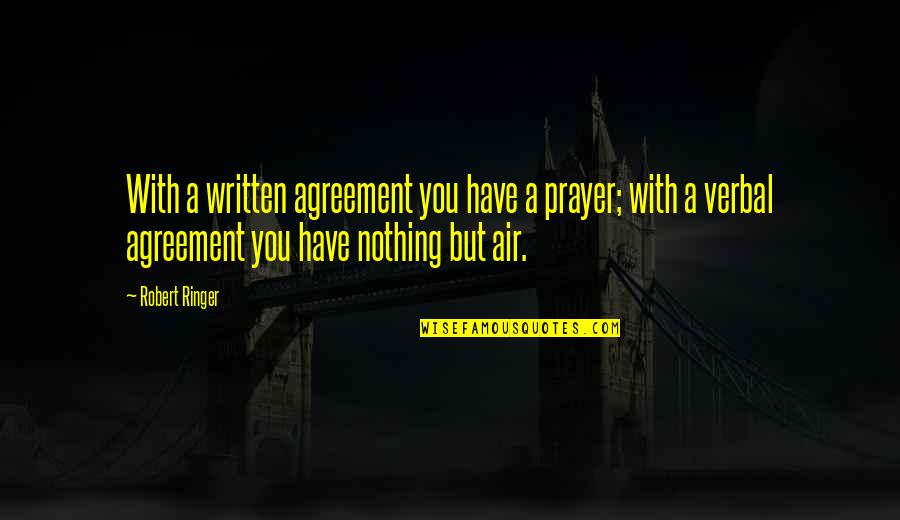 Phil Vickery Quotes By Robert Ringer: With a written agreement you have a prayer;