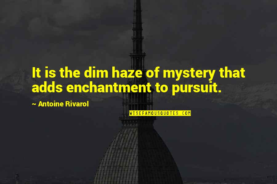 Phil Wickham Song Quotes By Antoine Rivarol: It is the dim haze of mystery that