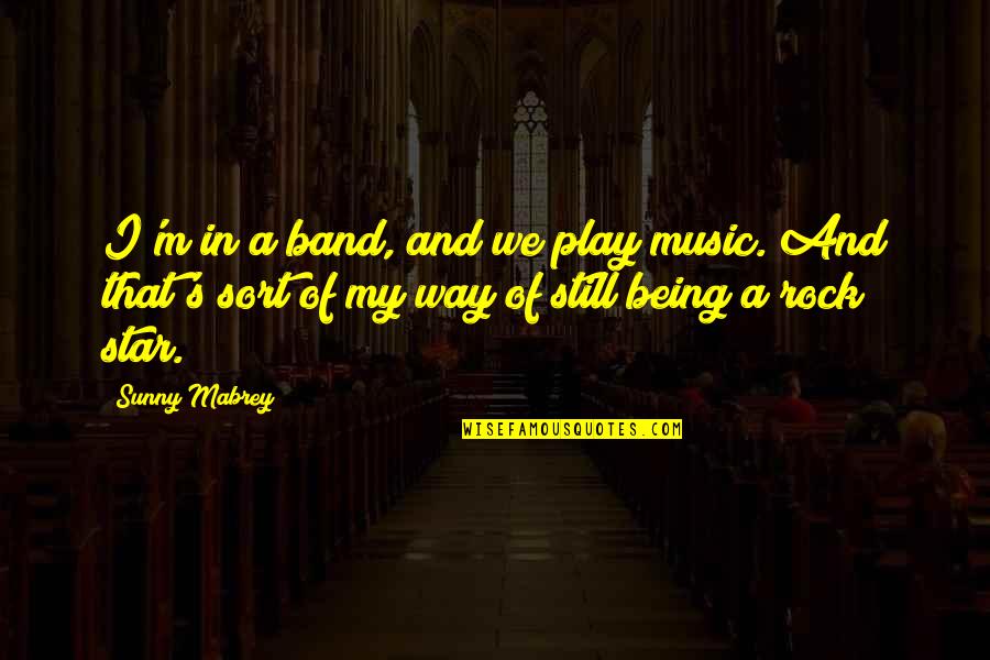 Philadelphia Instagram Quotes By Sunny Mabrey: I'm in a band, and we play music. Philadelphia Instagram Quotes By Sunny Mabrey: I'm in a band, and we play music.