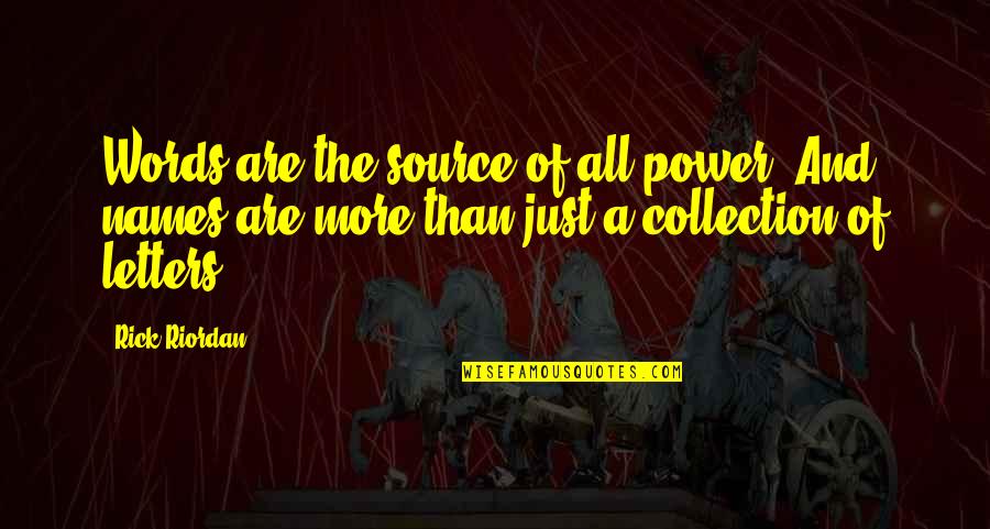 Philadelphia Slang Quotes By Rick Riordan: Words are the source of all power. And