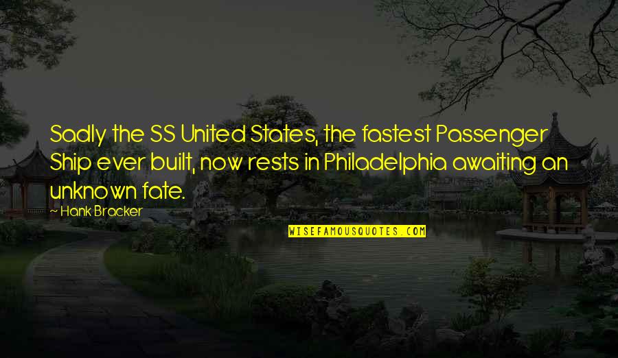 Philadelphia's Quotes By Hank Bracker: Sadly the SS United States, the fastest Passenger Philadelphia's Quotes By Hank Bracker: Sadly the SS United States, the fastest Passenger